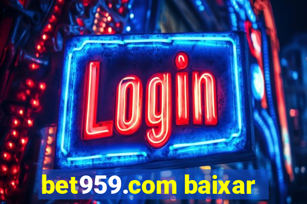 bet959.com baixar